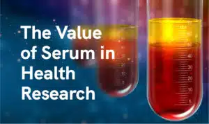 The Value of Serum in Health Research 1st option 1