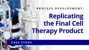 Process Development Replicating the Final Cell Therapy Product Website