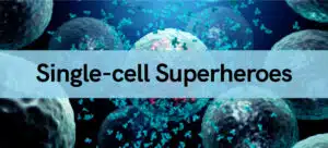 The Analyzers: Single-cell Superheroes of Therapy Development 1 Single-cell Superheroes