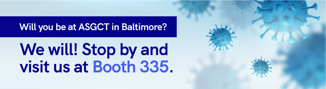 Will you be at ASGCT in Baltimore? We will! Stop by and visit us at Booth 335.